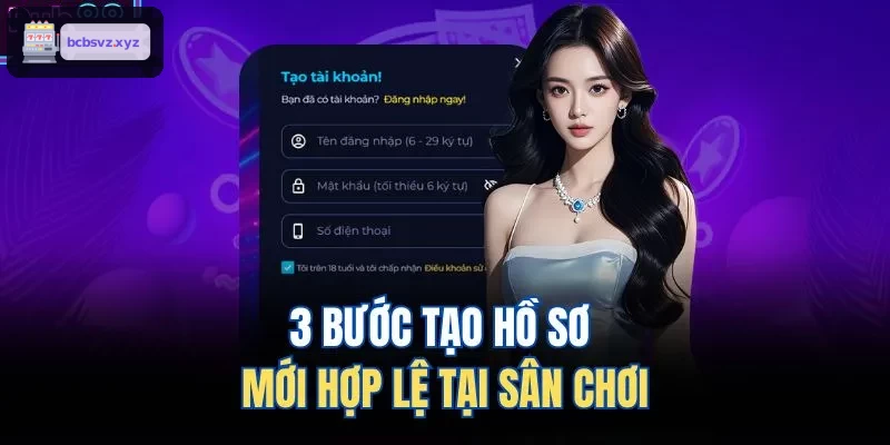 Ba bước tạo hồ sơ cá cược mới hợp lệ