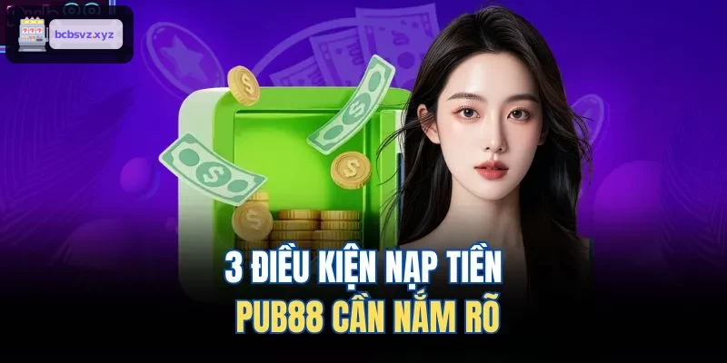 3 điều kiện nạp tiền VIN88 cần nắm rõ