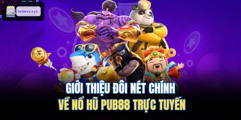 Giới thiệu đôi nét chính về nổ hũ VIN88 trực tuyến