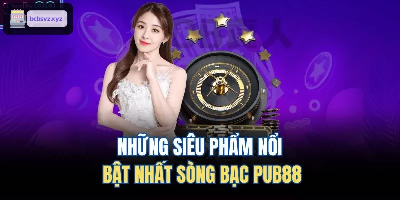Những siêu phẩm nổi bật nhất sòng bạc VIN88