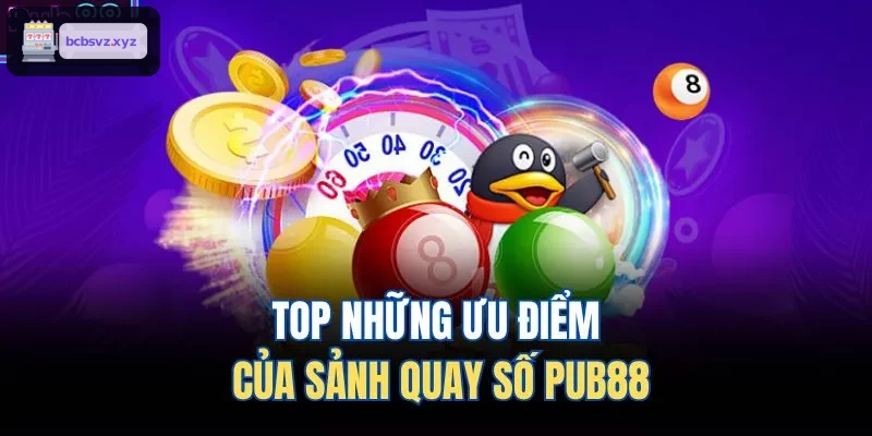 TOP những ưu điểm của sảnh ​​quay số VIN88